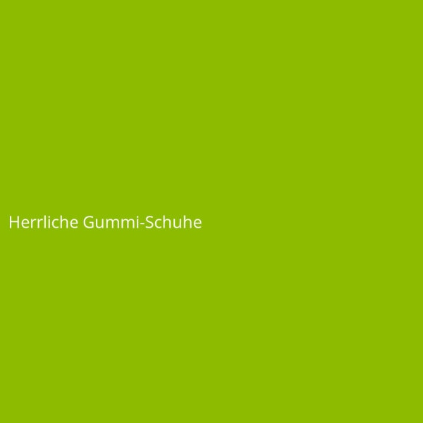 Herrliche Gummi-Schuhe