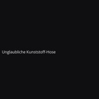 Unglaubliche Kunststoff-Hose