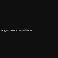Unglaubliche Kunststoff-Hose