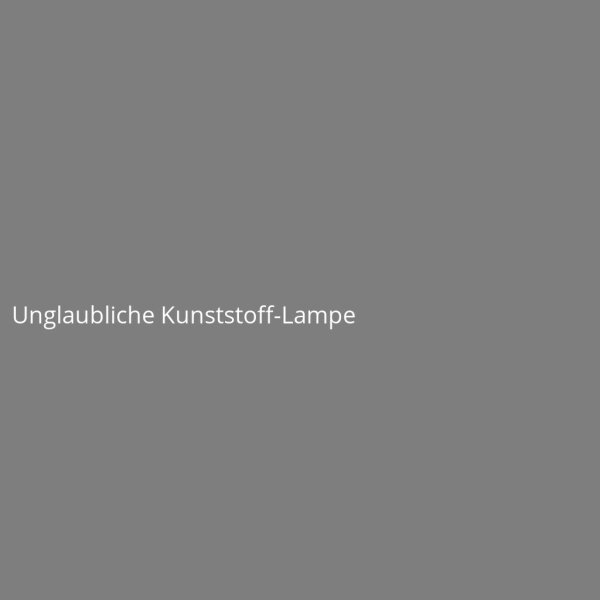 Unglaubliche Kunststoff-Lampe